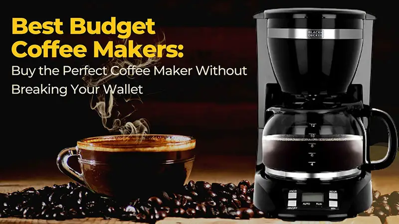 Best Budget Coffee Makers Review
